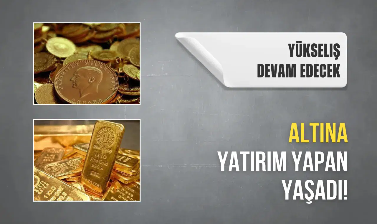 Altına yatırım yapan yaşadı! Yükseliş devam edecek