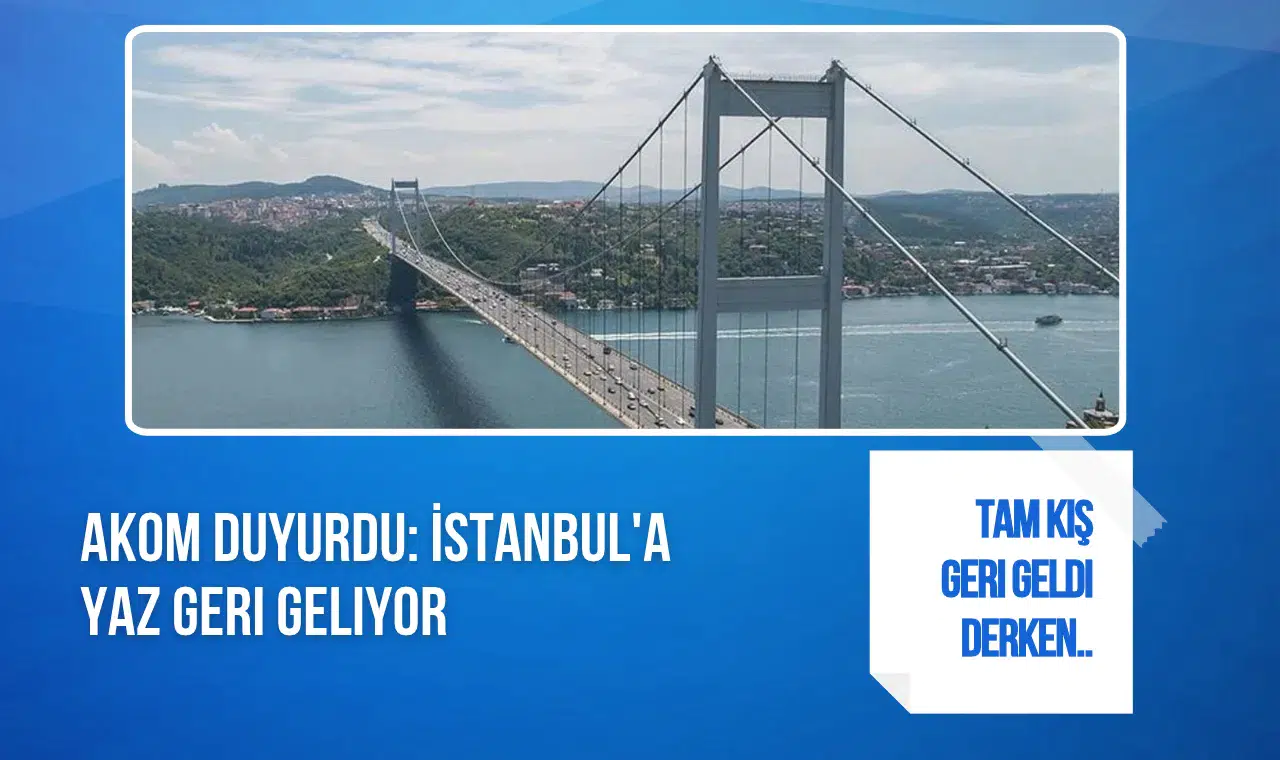 AKOM'dan İstanbul için hava durumu açıklaması! Sıcaklıklar 26 dereceye çıkacak