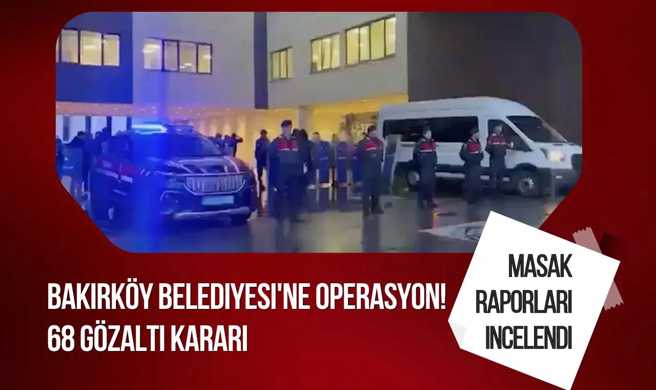 Bakırköy Belediyesi'ne operasyon! 37 kişi gözaltında