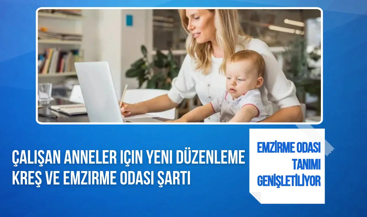 Çalışan anneler için yeni düzenleme: Kreş ve emzirme odası şartı