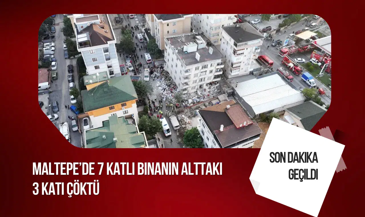 Maltepe'de 7 Katlı Binanın Alt Katları Çöktü: Enkazda 7 Kişi İçin Kurtarma Çalışması