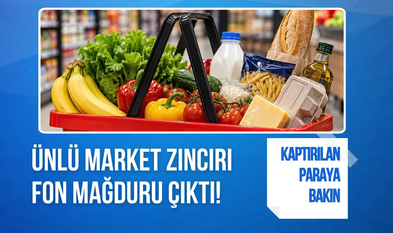 Ünlü market zinciri fon mağduru çıktı! Kaptırılan paraya bakın...