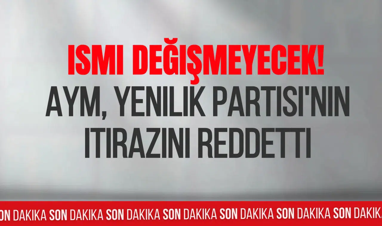 AYM'den YENİ Parti Kararı! İsim ve Rumuz İtirazı Reddedildi