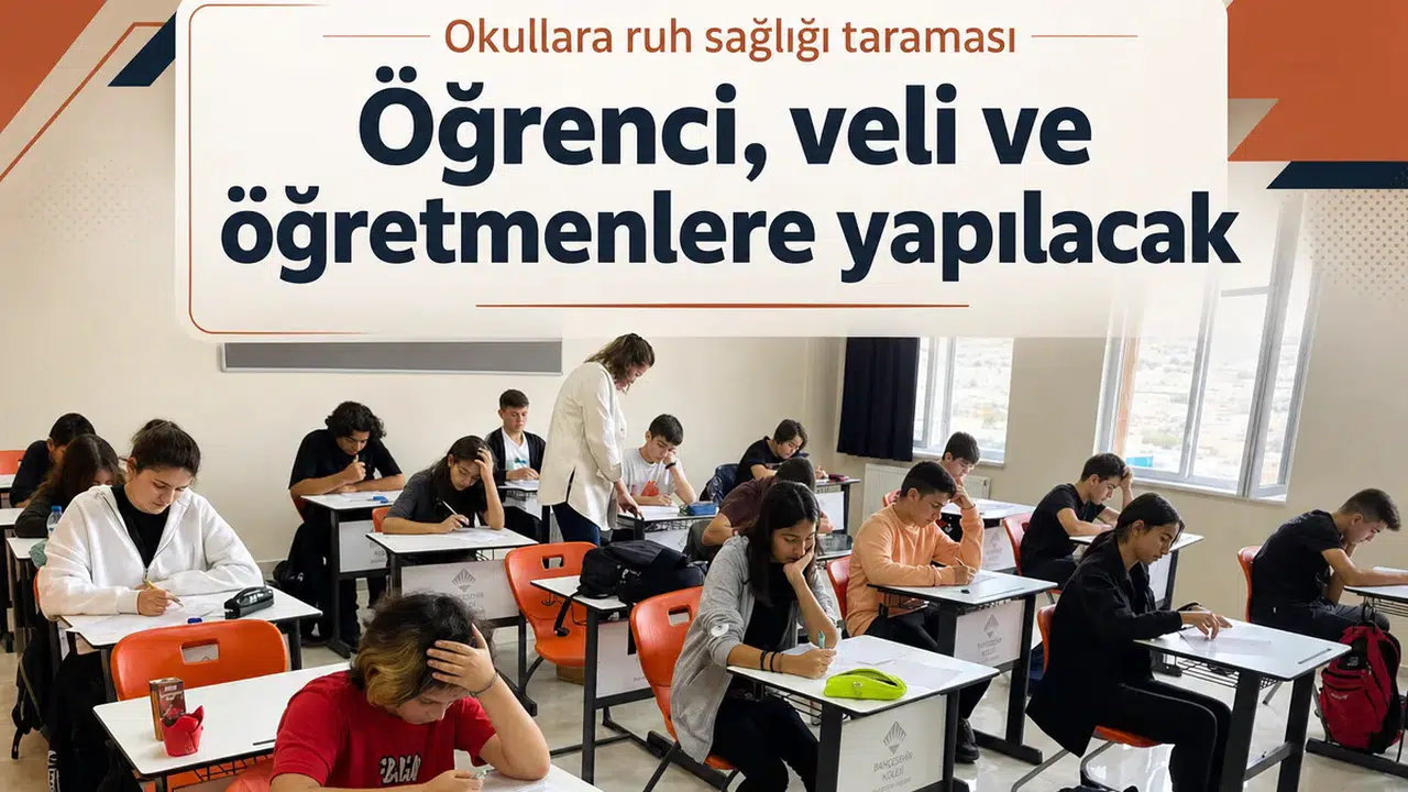 Okullara ruh sağlığı taraması... Öğrenci, veli ve öğretmenlere yapılacak
