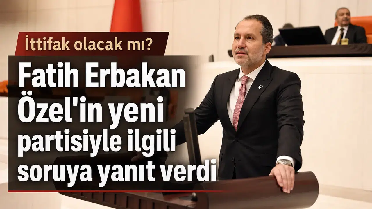 Fatih Erbakan Özel'in yeni partisiyle ilgili konuştu