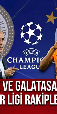 Fenerbahçe ve Galatasaray’ın Şampiyonlar Ligi rakipleri belli oldu