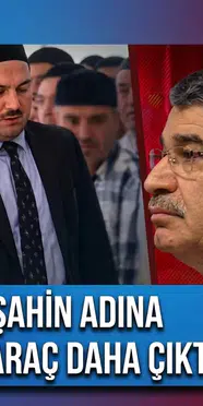 Kuriş soruşturmasında yeni gelişme! İdris Naim Şahin adına tahsisli 2 araç daha ortaya çıktı