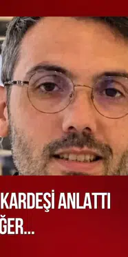 Kütletme sonrası ölüm: Kardeşi son anlarını anlattı