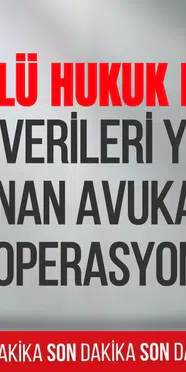 Yasa dışı “panel” soruşturmasında 31 avukata gözaltı kararı: Hukuk bürolarına eş zamanlı operasyon