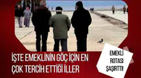 Emekli olanların rotası şaşırttı! İşte emeklinin göç için en çok tercih ettiği iller