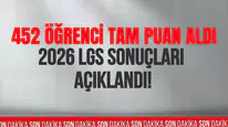 2026 LGS sonuçları açıklandı: 452 öğrenci tam puan aldı