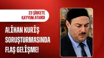 Alihan Kuriş soruşturmasında flaş gelişme! 23 şirkete kayyum atandı