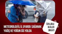 Meteoroloji'den sağanak ve sis uyarısı! İşte il il hava durumu tahmini