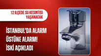 İstanbul'da 12 ilçede su kesintisi! İSKİ 15 Ekim su kesintisi listesi ve suların geleceği saatler