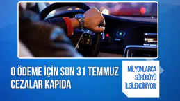 Milyonlarca sürücüyü ilgilendiriyor! O ödeme için son 31 Temmuz, cezalar kapıda