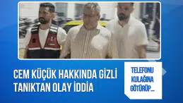 Cem Küçük dosyasında gizli tanık iddiası: Sorguda dikkat çeken telefon sorusu