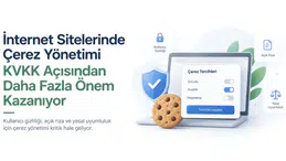 İnternet Sitelerinde Çerez Yönetimi KVKK Açısından Daha Fazla Önem Kazanıyor