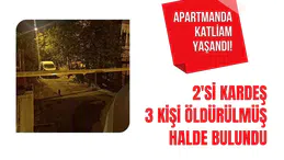 Ankara'da apartman dairesinde 3 kişi öldürülmüş halde bulundu