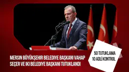 Mersin'deki yolsuzluk soruşturmasında Vahap Seçer ve iki belediye başkanı tutuklandı