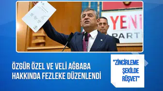 Özgür Özel ve Veli Ağbaba hakkında rüşvet fezlekesi