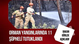 Bakan Gürlek açıkladı! Orman yangınlarında 11 şüpheli tutuklandı