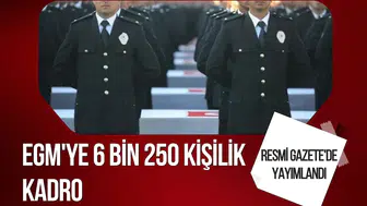 Resmi Gazete'de yayımlandı: EGM'ye 6 bin 250 kişilik kadro