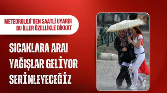 Meteoroloji'den 11 il için sarı kod: Sıcaklık düşüyor, kuvvetli yağış geliyor