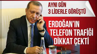 Erdoğan’ın telefon trafiği dikkat çekti! Aynı gün 3 liderle görüştü