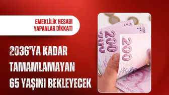 Emeklilikte 2036 detayı: 9 bin günü tamamlayamayanlar daha uzun bekleyecek