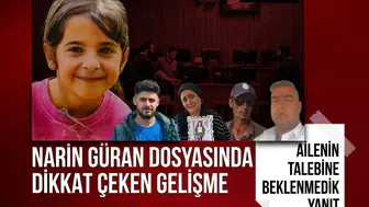 Narin Güran cinayetinde yeni gelişme! Güran ailesinin “faili meçhul” başvurusuna ret