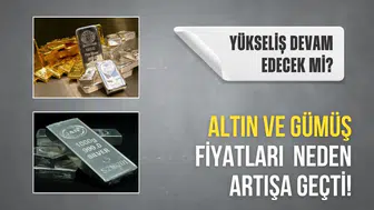 Altın ve gümüş fiyatları neden arttı, yükseliş devam edecek mi?