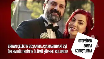 Özlem Gültekin’in ölümü şüpheli bulundu: Otopsi yapıldı, soruşturma başlatıldı