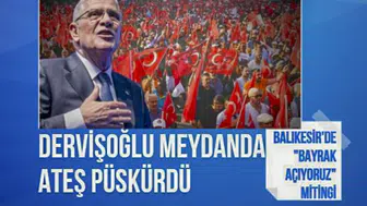 İYİ Parti'den Balıkesir'de "Bayrak Açıyoruz" mitingi: Dervişoğlu'ndan dikkat çeken sözler