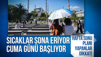 Hafta sonu planı yapanlar dikkat! Sıcaklar bitiyor: Cuma’dan itibaren serinlik geliyor
