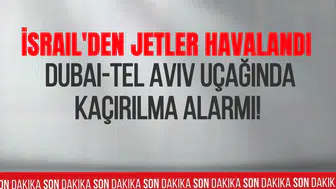 Dubai-Tel Aviv seferinde acil durum alarmı: İsrail savaş uçaklarını havalandırdı