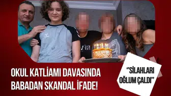 Okul saldırısı davasında babadan dikkat çeken savunma: “Silahları oğlum çaldı”