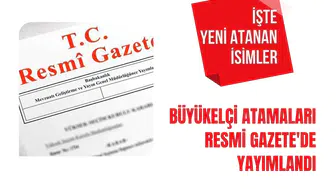 Büyükelçi atamaları Resmi Gazete'de yaymlandı