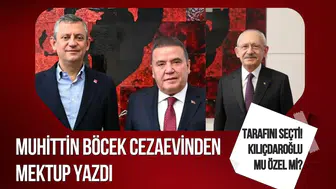 Muhittin Böcek cezaevinden mektup yazdı, tarafını seçti! Kılıçdaroğlu mu Özel mi?