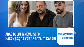 Yeni uyuşturucu operasyonu: Aras Bulut İynemli, Sefo ve Hasan Şaş'ın da aralarında bulunduğu 18 kişi hakkında gözaltı kararı