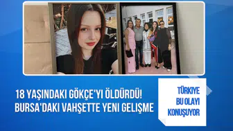 Bursa Karacabey'de 18 yaşındaki Gökçe Alkan'ın ölümünde şüpheli tutuklandı