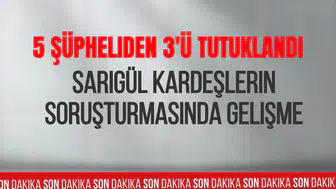 Sarıgül ailesine yönelik soruşturmada yeni gelişme! 5 şüpheliden 3'ü tutuklandı