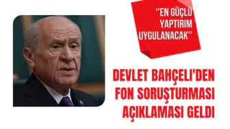Devlet Bahçeli'den Fon Soruşturmasına Sert Mesaj: En Güçlü Yaptırımlar Uygulanacak