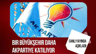 Canlı Yayında Duyuruldu: Bir Büyükşehir Daha AK Parti'ye Dahil Oluyor!
