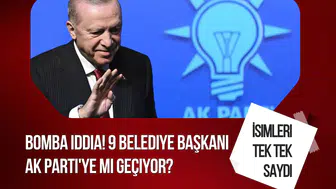 Bomba iddia! 9 belediye başkanı AK Parti'ye mi geçiyor? İsimleri tek tek saydı
