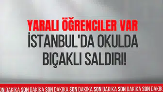 Başakşehir'de  SON DAKİKA! Okulda bıçaklı saldırı: 7 kız öğrenci yaralandı, 3'ünün durumu ağır