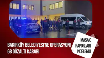 Bakırköy Belediyesi'ne operasyon! 37 kişi gözaltında