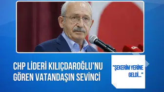 Kemal Kılıçdaroğlu'nu gören vatandaşın sözleri gündem oldu! "Şekerim yerine geldi"