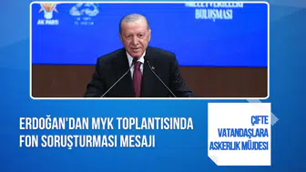 Erdoğan'dan AK Parti MYK toplantısında fon soruşturması mesajı! Çifte vatandaşlara askerlik müjdesi