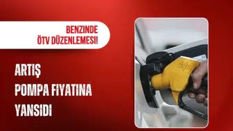 Benzin Fiyatlarında ÖTV Düzenlemesi: Artan Maliyetler Pompa Etiketlerine Yansıdı
