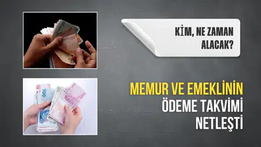 Memur ve emeklinin ödeme takvimi netleşti? Kim, ne zaman alacak?
